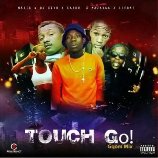 Narix - Touch Go ft. Dj Xivo x Cardo & LeeBae